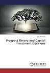 Prospect Theory and Capital Investment Decisions