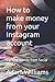 How to make money from your...