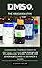 DMSO, The Miracle Solution:...