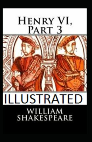 Henry VI, Part 3 Illustrated
