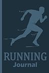 Running Journal: Runner Workout Journal To Track Your Runs –Sport Activity Log Book For Every Jogger Wether Professional Or Beginner Running Athlete Or Coach