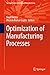 Optimization of Manufacturing Processes (Springer Series in Advanced Manufacturing)