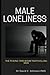 Male Loneliness by David C. Johnson