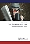 First Step towards Java: Multi-threading, Graphics, Applets First Step towards Java: Multi-threading, Graphics, Applets