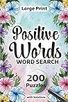 Large Print Word Search Positive Words: Large Print Word Search Mind Puzzles Perfect For Adults and Seniors