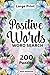 Large Print Word Search Positive Words: Large Print Word Search Mind Puzzles Perfect For Adults and Seniors
