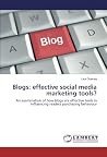 Blogs: effective social media marketing tools?: An examination of how blogs are effective tools in influencing readers purchasing behaviour