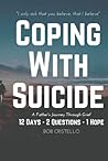 Coping With Suicide: 12 days, 2 Questions, 1 Hope