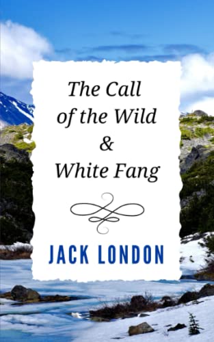 The Call of the Wild & White Fang: 20th Century Adventure Classics –
