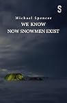 We Know Now Snowmen Exist We Know Now Snowmen Exist