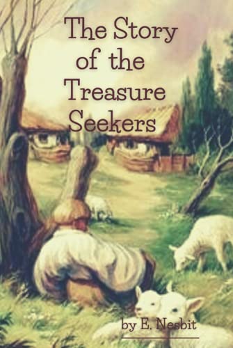 The Story of the Treasure Seekers: Original Classics and Annotated