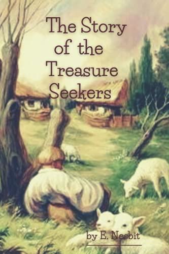 The Story of the Treasure Seekers: Original Classics and Annotated