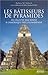 Les Bâtisseurs de pyramides...