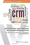 Identifikation von Faktoren der Kundenzufriedenheit: für den Sondermaschinenbau am Beispiel der Halbleiterindustrie (German Edition) Identifikation von Faktoren der Kundenzufriedenheit: für den Sondermaschinenbau am Beispiel der Halbleiterindustrie (German Edition)