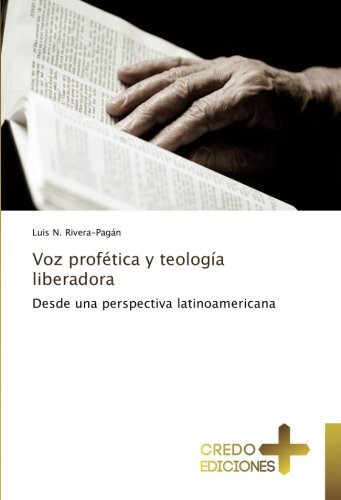 Voz profética y teología liberadora: Desde una perspectiva latinoamericana (Spanish Edition)