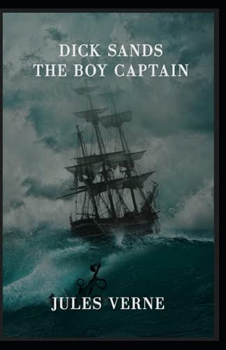 Dick Sands the Boy Captain: Jules Verne (Adventure fiction, Speculative, novel, Classics, Literature ) [Annotated]