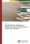 Visibilidade de Atores Políticos: Jornal Nacional e Folha de S.Paulo (Portuguese Edition)
