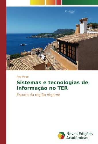 Sistemas e tecnologias de informação no TER: Estudo da região Algarve (Portuguese Edition)