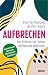 Aufbrechen: Die Freiheit zur Selbstentfaltung gewinnen