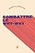 Combattre le why-why (French Edition)