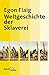 Weltgeschichte der Sklaverei