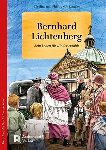 Bernhard Lichtenberg: Sein Leben für Kinder erzählt (Hardcover)