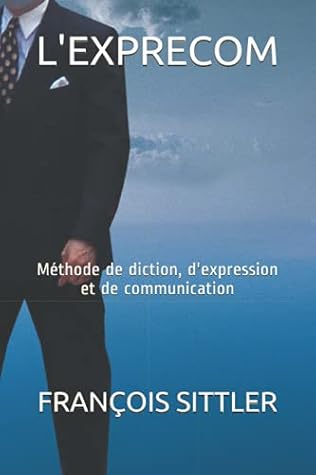L'EXPRECOM: Méthode de diction, d'expression et de communication (French Edition)