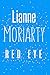 Lianne Moriarty red eye: no...