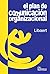 El plan de comunicacion organizacional/ Organizational Communication Plan: Como Definir Y Organizar La Estrategia De Comunicacion (Spanish Edition)