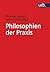 Philosophien Der PRAXIS: Ei...