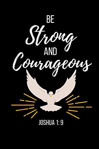 Be Strong And Courageous: Joshua Bible Verse Notebook/ Journal 120 Pages (6"x 9")