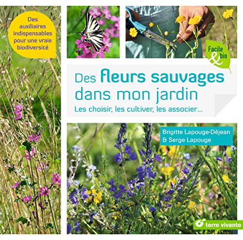 Des fleurs sauvages dans mon jardin: Les choisir, les cultiver, les associer ... (Pocket Book)