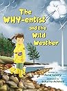 The Why-entist and the Wild Weather (Ask-A-Lot Kids)