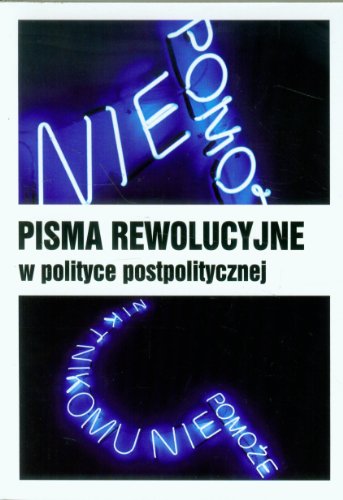 Pisma rewolucyjne w polityce postpolitycznej (Paperback)