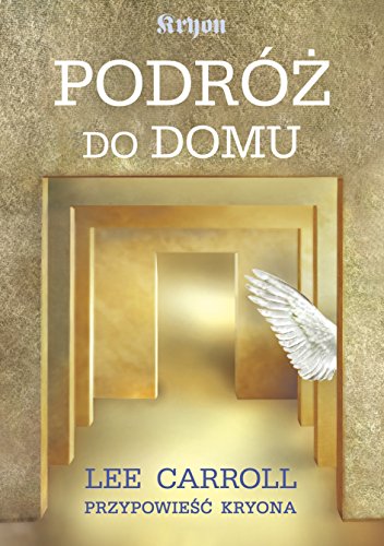 Podroz do domu przypowiesc Kryona (Polish Edition)