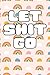 Let Sh*t Go: Journal for Le...