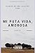 Mi puta vida, amorosa: Diar...