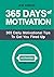 365 Days of Motivation: 365...