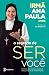 O Segredo de Ser Voce