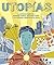 Utopías: Una historia gráfi...