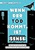 Wenn der Tod kommt, ist Sense: Unglaubliche Geschichten und skurriles Wissen aus dem Bestatteralltag (German Edition)