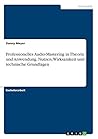 Professionelles Audio-Mastering in Theorie und Anwendung. Nutzen, Wirksamkeit und technische Grundlagen (German Edition)