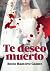 Te Deseo Muerto (Spanish Edition)