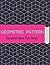 Geometric Coloring Book for Adults: Amazing Geometric pattern book with over 300 pages