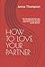 HOW TO LOVE YOUR PARTNER: T...