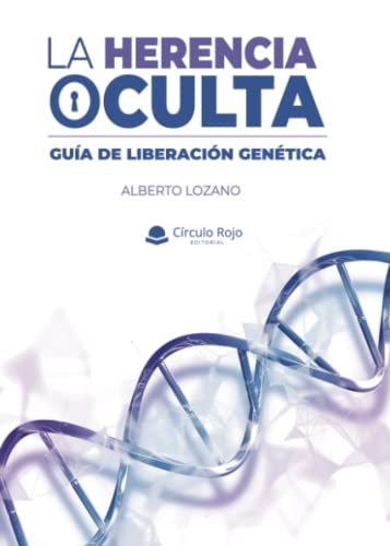 La herencia oculta: Guía de liberación genética (Spanish Edition)
