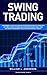Swing Trading: A beginner's...