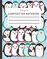 Penguin Composition Notebook: Cute Blank Wide Ruled Notebook Journal Perfect for School, College or Everyday Writing Penguin Composition Notebook: Cute Blank Wide Ruled Notebook Journal Perfect for School, College or Everyday Writing