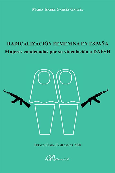 Radicalización femenina en España: Mujeres condenadas por su vinculación a DAESH (Paperback)