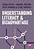 Understanding Literacy and Disadvantage by Debra Myhill